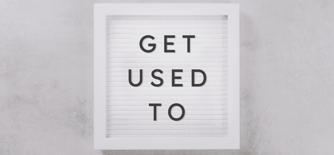 get used to como usar